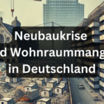 Neubaukrise und Wohnraummangel in Deutschland Ursachen, Folgen, Lösungen